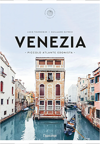 Venezia: piccolo atlante edonista by Lucie Tournebize, Lucie Tournebize, Stefano Valenti