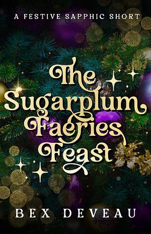 The Sugarplum Faeries Feast by Bex Deveau