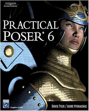 Practical Poser 6 With CDROM by Denise Tyler