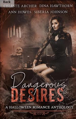 Dangerous Desires: A Spicy Halloween Anthology by Siberia Johnson, Celeste Archer, Ann Howes, Dina Hawthorn