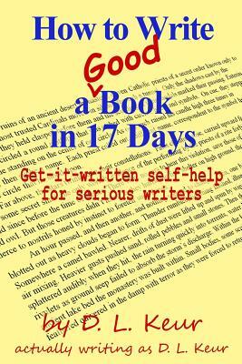 How to Write a Good Book in 17 Days by D.L. Keur