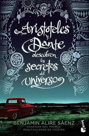 Aristóteles y Dante descubren los secretos del uni by Benjamin Alire Sáenz