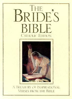 The Bride's Bible: A Treasury of Inspirational Verses from the Bible by Ave Maria Press