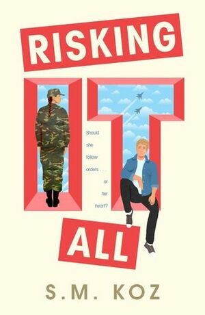 Risking It All by S.M. Koz