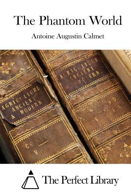 The Phantom World by Antoine Augustin Calmet