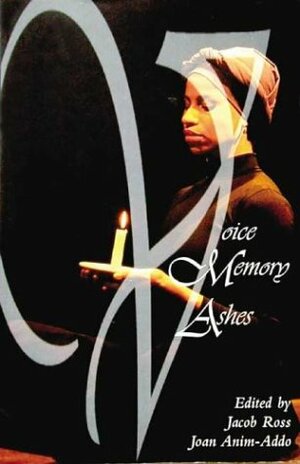 Voice Memory Ashes: Lest We Forget by Joan Anim-Addo, Jacob Ross
