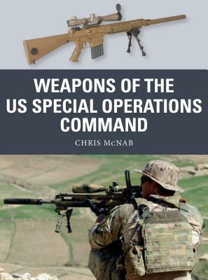 Weapons of the Us Special Operations Command by Chris McNab