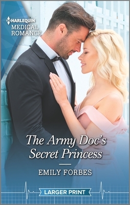 The Army Doc's Secret Princess by Emily Forbes