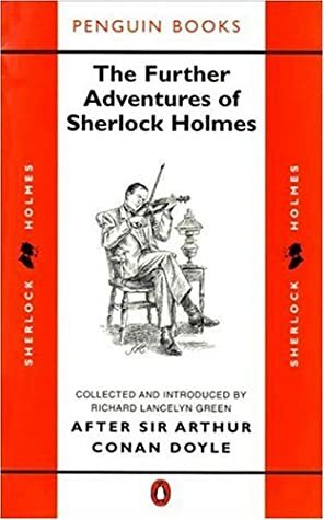 The Further Adventures of Sherlock Holmes: After Sir Arthur Conan Doyle (Classic Crime) by W.R. Duncan Macmillan, Stuart Palmer, F.P. Cillié, Richard Lancelyn Green, Vincent Starrett, Julian Symons, Adrian Conan Doyle, Ronald Knox, S.C. Roberts, D.O. Smith, Arthur Whitaker