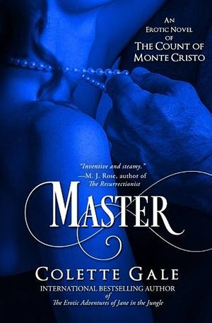 Master: An Erotic Novel of The Count of Monte Cristo by Colette Gale