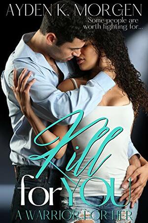 Kill for You by Ayden K. Morgen