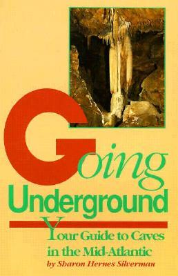 Going Underground: Your Guide to Caves in the Mid-Atlantic by Sharon Hernes Silverman