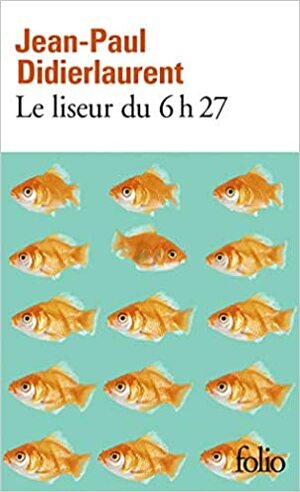 Le liseur du 6h27 by Jean-Paul Didierlaurent