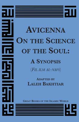 Avicenna on the Science of the Soul: A Synopsis (Fil Ilm Al-Nafs) by Laleh Bakhtiar, Avicenna