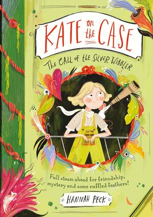 Kate on the Case: the Call of the Silver Wibbler (Kate on the Case 2) by Hannah Peck