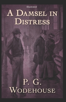 A Damsel in Distress Illustrated by P.G. Wodehouse