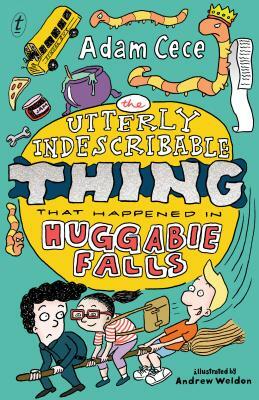 The Utterly Indescribable Thing That Happened in Huggabie Falls by Adam Cece