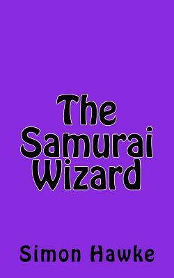 The Samurai Wizard by Simon Hawke