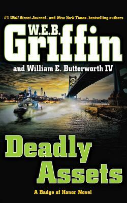 Deadly Assets by W.E.B. Griffin, William E. Butterworth