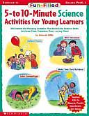 Fun-Filled 5- To 10-Minute Science Activities for Young Learners: 200 Instant Kid-Pleasing Activities That Build Early Science Skills for Circle Time, Transition Time-Or Any Time! : Grades Prek-1 by Deborah Diffily, Charlotte Sassman