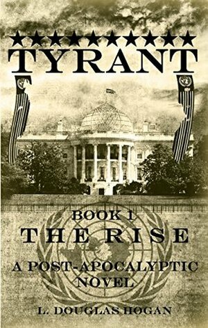 Tyrant: The Rise (Book 1) by G. Michael Hopf, L. Douglas Hogan