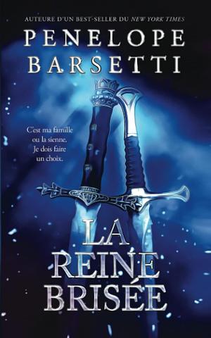 La reine brisée by Penelope Barsetti