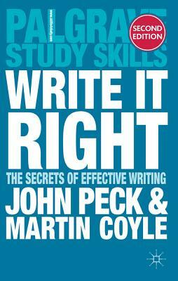 Write It Right: The Secrets of Effective Writing by John Peck, Martin Coyle