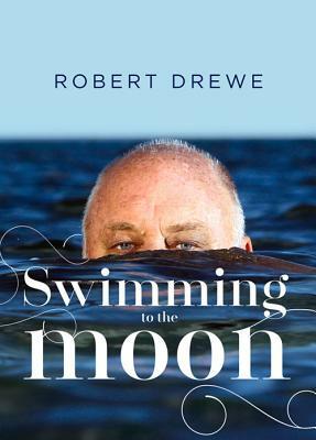 Swimming to the Moon by Robert Drewe