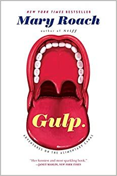 Gulp - Adventures on the Alimentary Canal by Mary Roach
