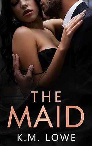 The Maid by K.M. Lowe