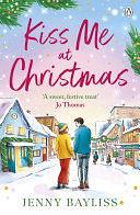 Kiss Me At Christmas by Jenny Bayliss