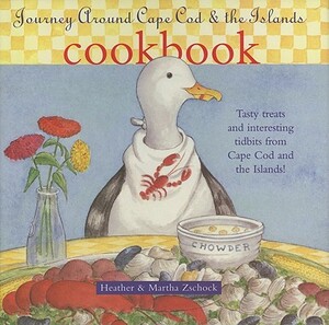 Journey Around Cape Cod and the Islands Cookbook by Martha Zschock