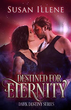 Destined for Eternity by Susan Illene