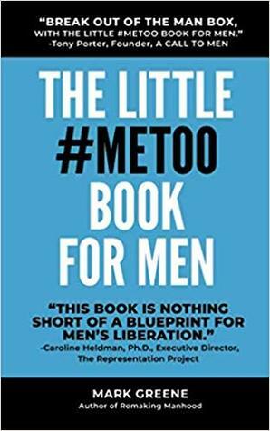 The Little #MeToo Book for Men by Mark Greene