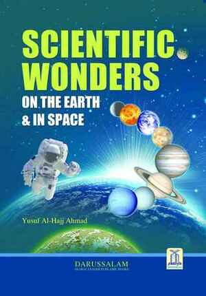 Scientific Wonders on Earth & in Space by Yusuf Al-Hajj Ahmad, Darussalam