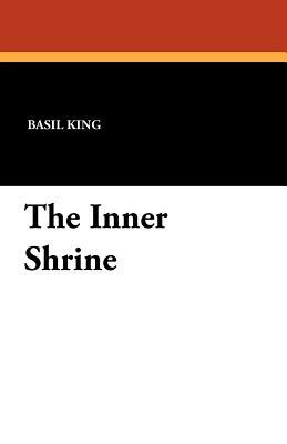 The Inner Shrine by Basil King