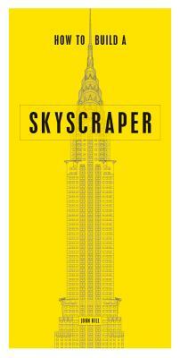 How to Build a Skyscraper by John Hill