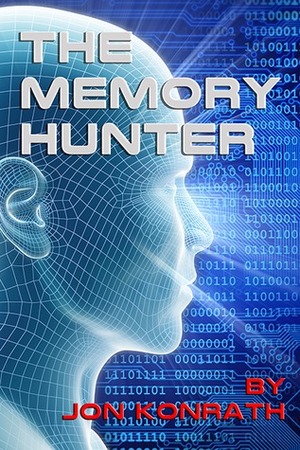 The Memory Hunter by Jon Konrath