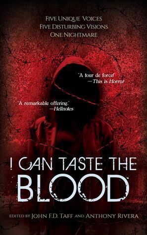 I Can Taste the Blood by Joe Schwartz, Josh Malerman, J. Daniel Stone, John F.D. Taff, Anthony Rivera, Erik T. Johnson
