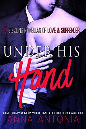 Under His Hand by Anna Antonia