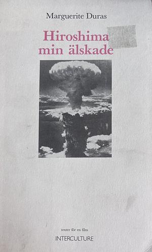 Hiroshima min älskade - Manus och dialog by Marguerite Duras