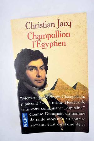 Champollion l'Egyptien by Christian Jacq