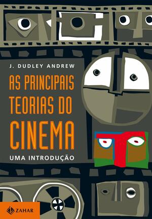 As Principais Teorias do Cinema by Dudley Andrew