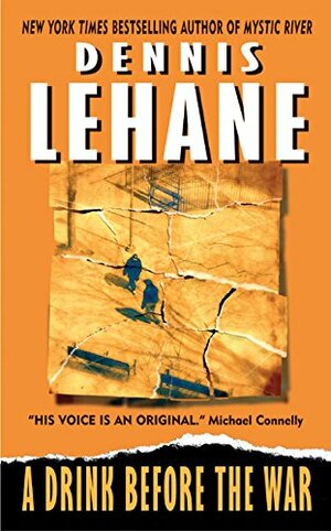 A Drink Before the War by Dennis Lehane