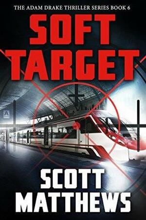 Soft Target by Scott Matthews
