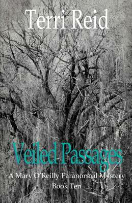 Veiled Passages: A Mary O'Reilly Paranormal Mystery - Book Ten by Terri Reid