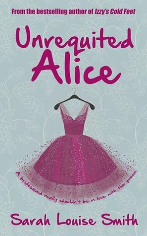 Unrequited Alice by Sarah Louise Smith