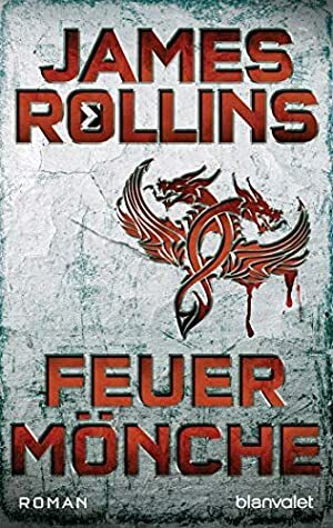Feuermönche: Roman by James Rollins