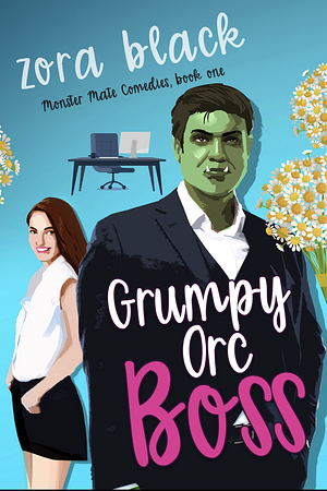 Grumpy Orc Boss: A Monster Romantic Comedy by Zora Black