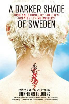 A Darker Shade of Sweden by John-Henri Holmberg